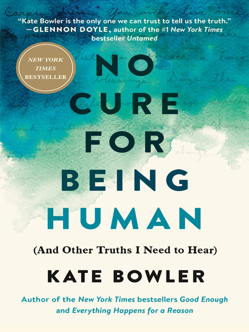 Title details for No Cure for Being Human by Kate Bowler - Wait list